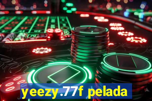 yeezy.77f pelada